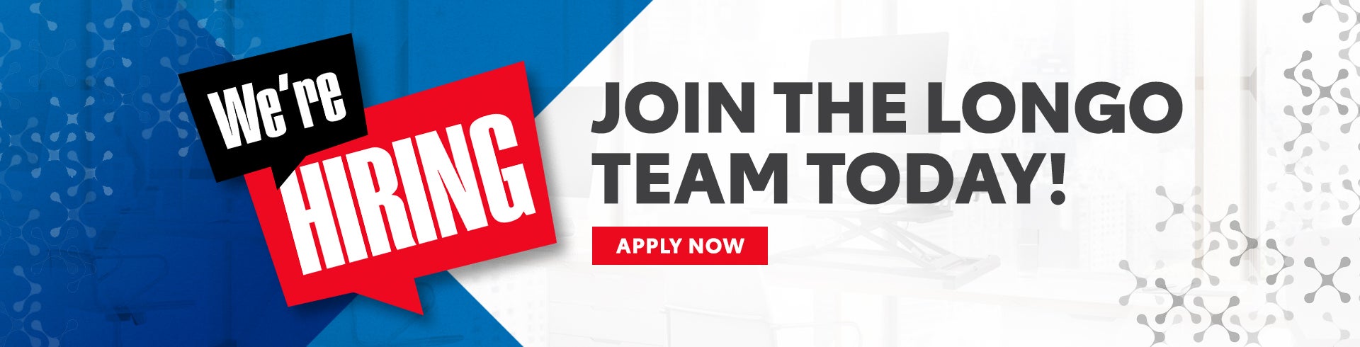 We're hiring - Join the Longo Team today!
